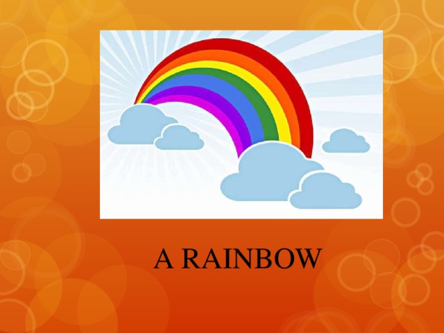 A RAINBOW