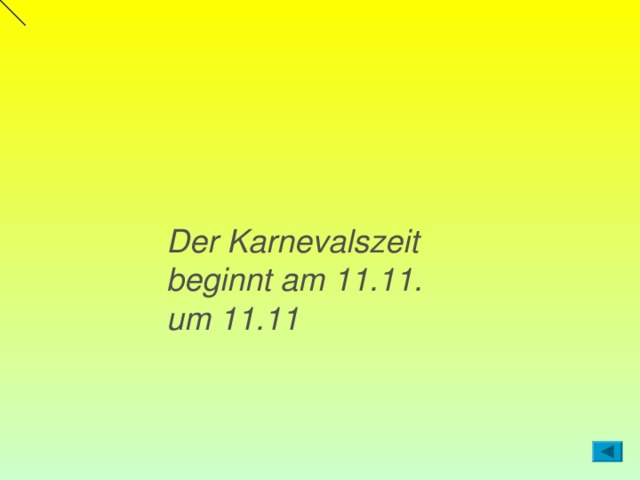 Der Karnevalszeit beginnt am 11.11. um 11.11 