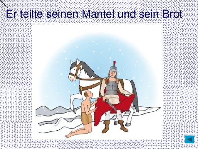 Er teilte seinen Mantel und sein Brot 