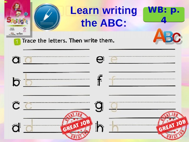 Learn writing the ABC: WB: p. 4 2 минуты на работу – таймер на каждую колонку по 1 минуте  