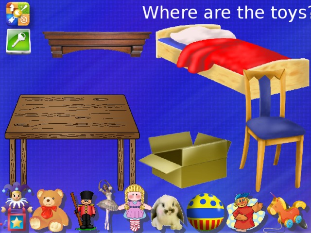 Where are the toys? Заготовьте изображения игрушек и мебели из упр. 4 (см. предыдущий слайд) на магнитной основе (см. дополнения для печати). Попросите детей расставить их в соответствии с текстом. Можно заготовить 2 комплекта и провести командную игру. Будет веселее. Этот слайд – проверка выполнения задания.  