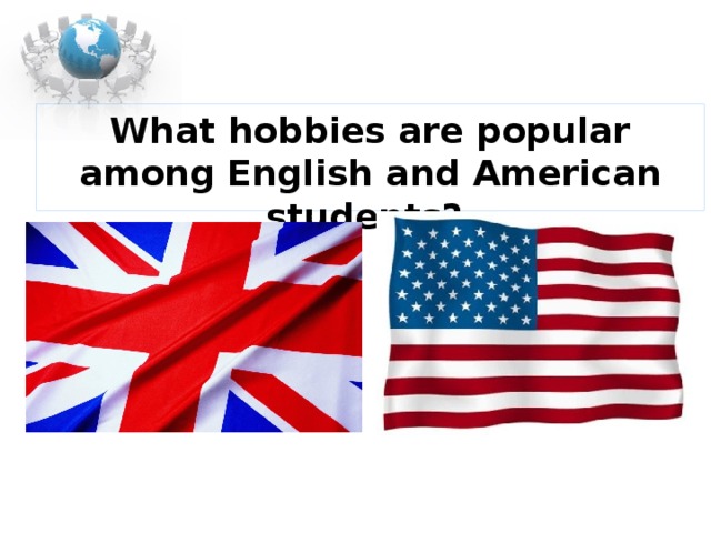 What hobbies are popular among English and American students? 
