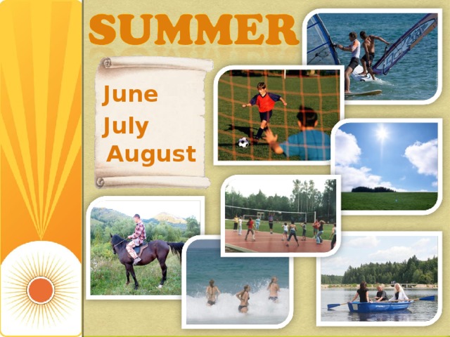 June July August 