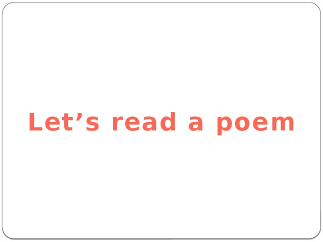 Let’s read a poem 