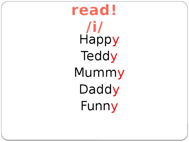 Let’s read!  /i/ Happ y Tedd y Mumm y Dadd y Funn y 