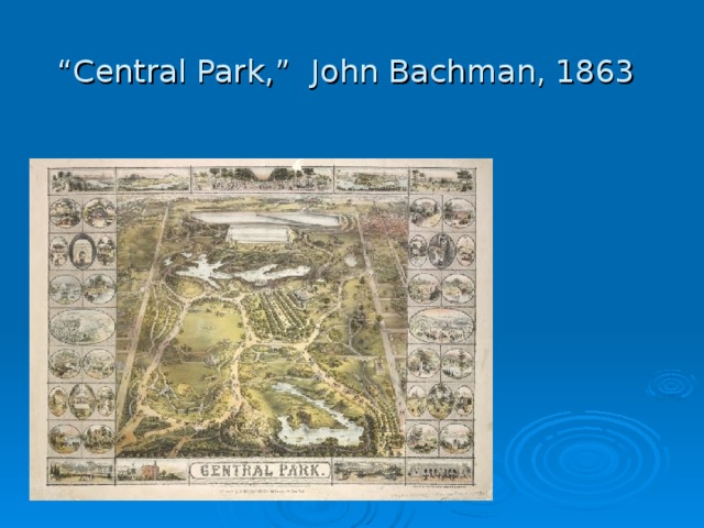“ Central Park, ” John Bachman, 1863  