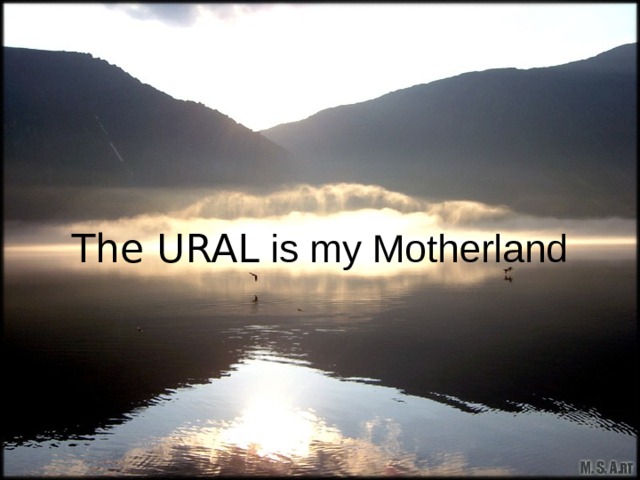 The URAL  is my Motherland 