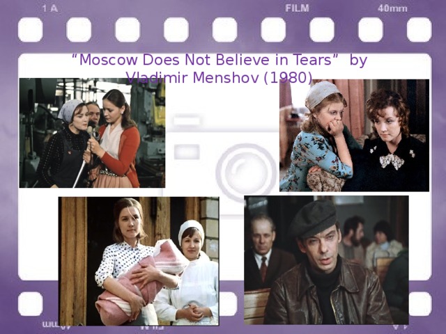 “ Moscow Does Not Believe in Tears” by Vladimir Menshov (1980) 