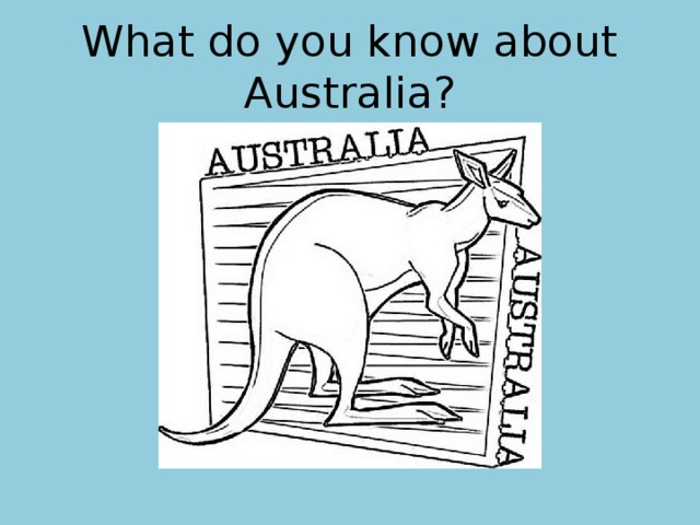 What do you know about Australia? 