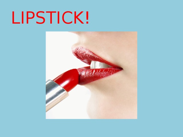 LIPSTICK! 