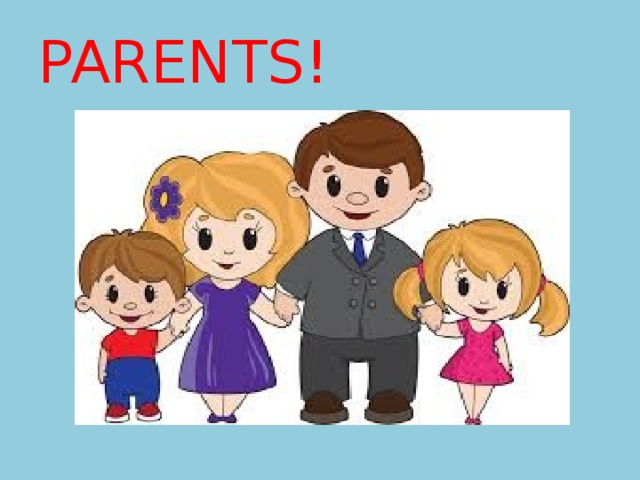 PARENTS! 