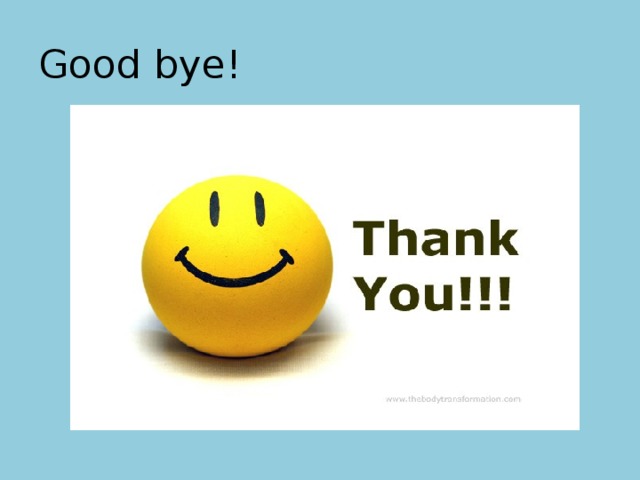Good bye! 
