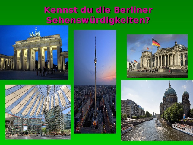 Kennst du die Berliner Sehensw ü rdigkeiten? 