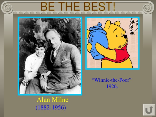 “ Winnie-the-Poor”  1926.  Alan Milne   (1882-1956) 