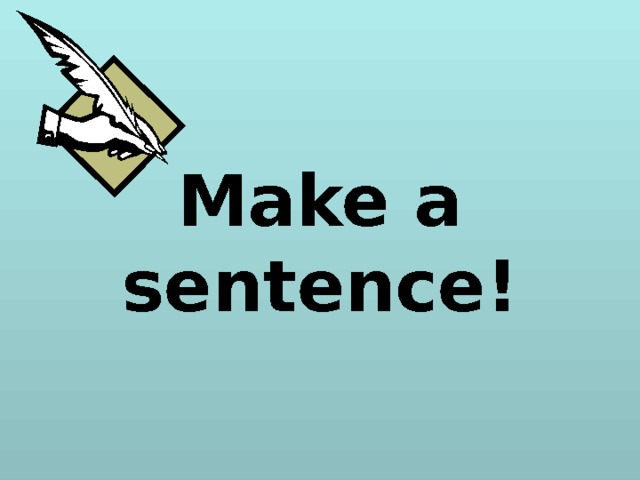 Make a sentence! 