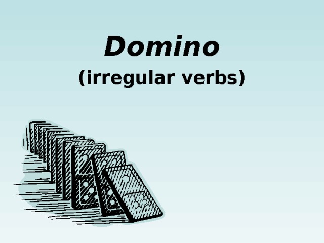 Domino ( irregular verbs) 