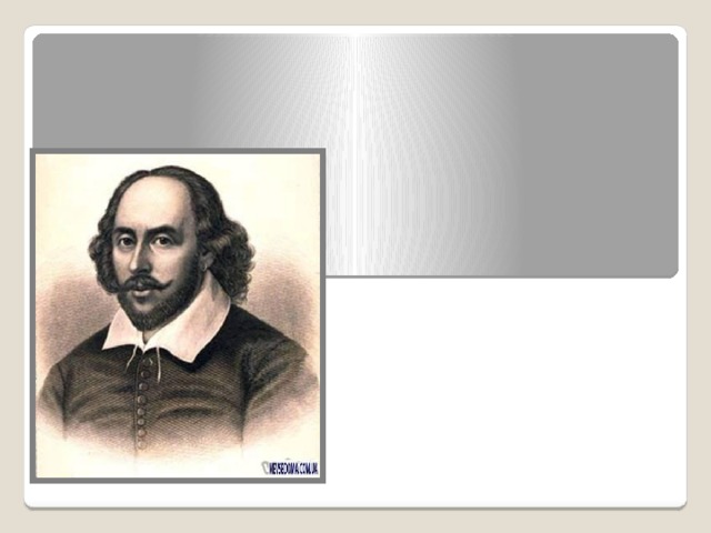      WILLIAM SHAKESPEARE  (1564 -1616)   
