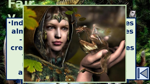 Fairy Indeed, the image of the fairies almost coincides with the elves - kind, gentle and beautiful creatures. But unlike the fairies that exist only in Western mythology, elves - are not always being good and they appeared for the first time in Scandinavian mythology. 