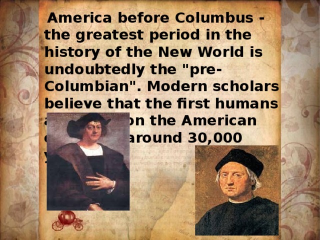  America before Columbus - the greatest period in the history of the New World is undoubtedly the 