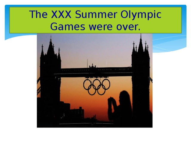 The XXX Summer Olympic Games were over. 