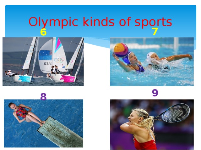 Olympic kinds of sports 7 6 9 8 