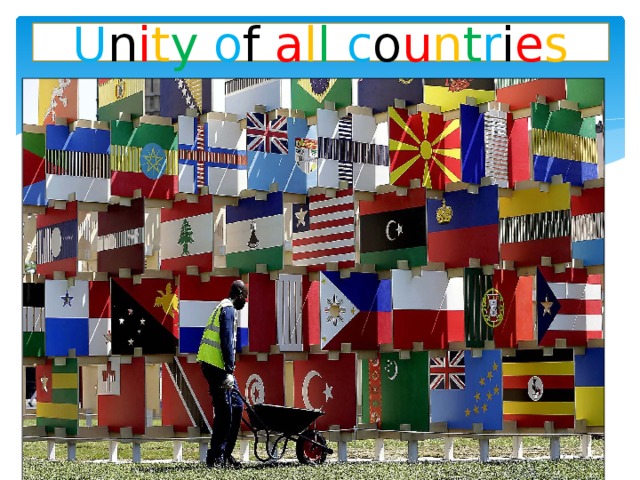 U n i t y  o f a l l  c o u n t r i e s 