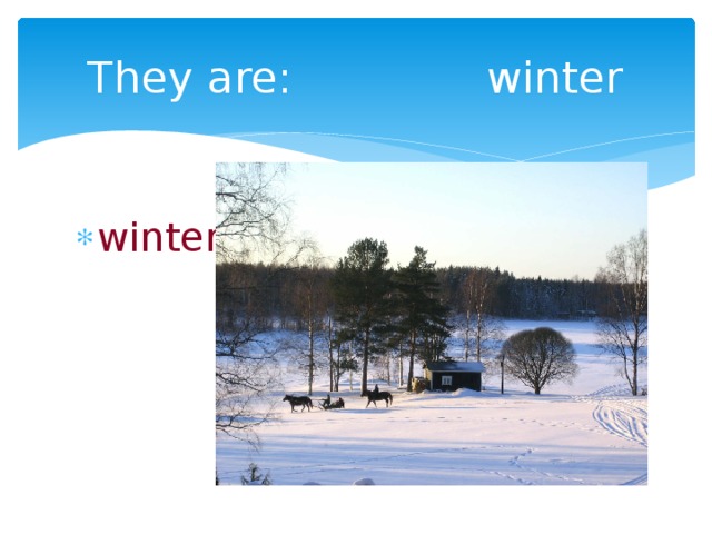 They are: winter winter 