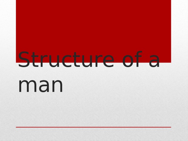 Structure of a man 
