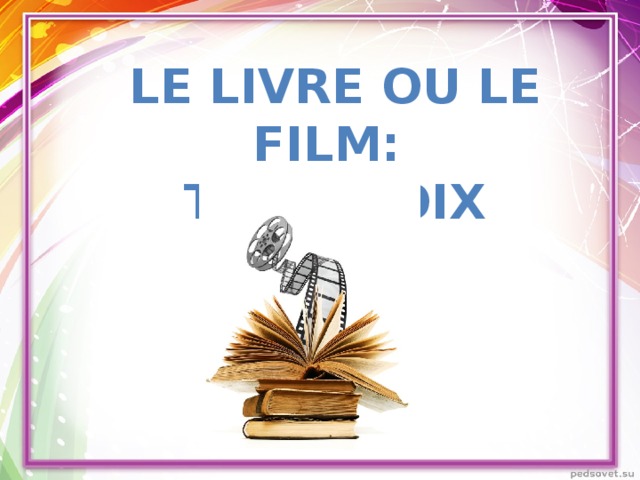 Le livre ou le film: ton choix