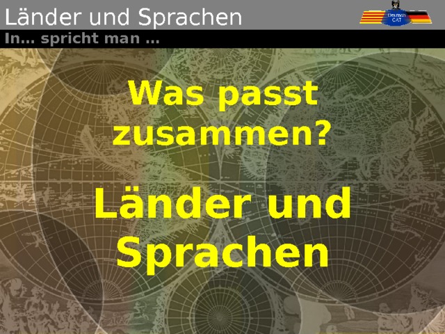 Länder und Sprachen In… spricht man … Was passt zusammen? Länder und Sprachen 