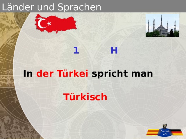 Länder und Sprachen 1 H In der Türkei spricht man Türkisch 