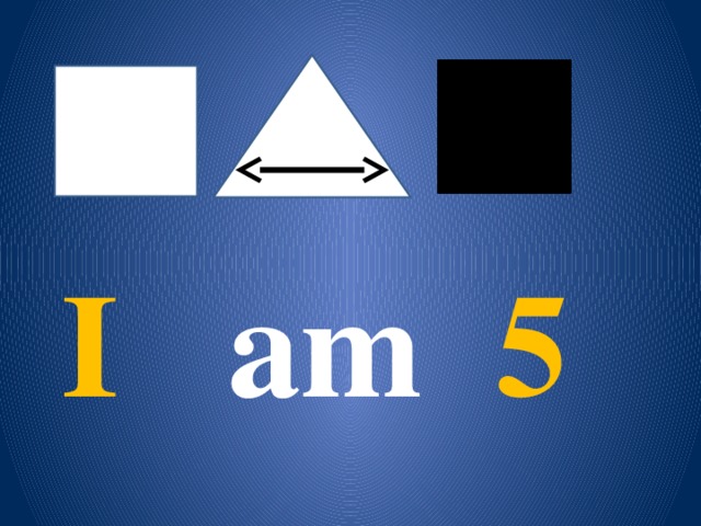 I am 5 