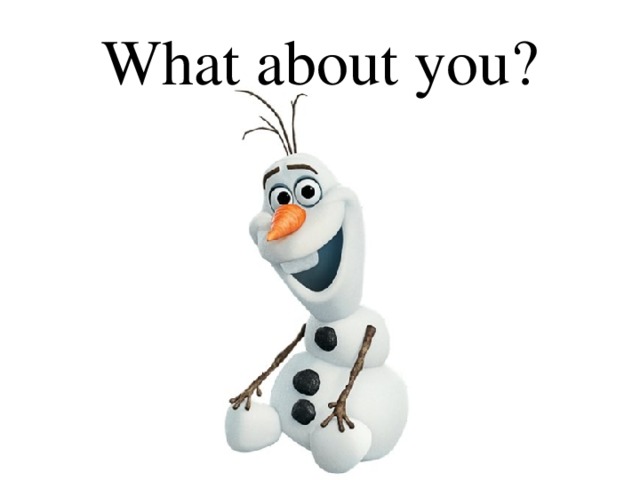 What about you? 