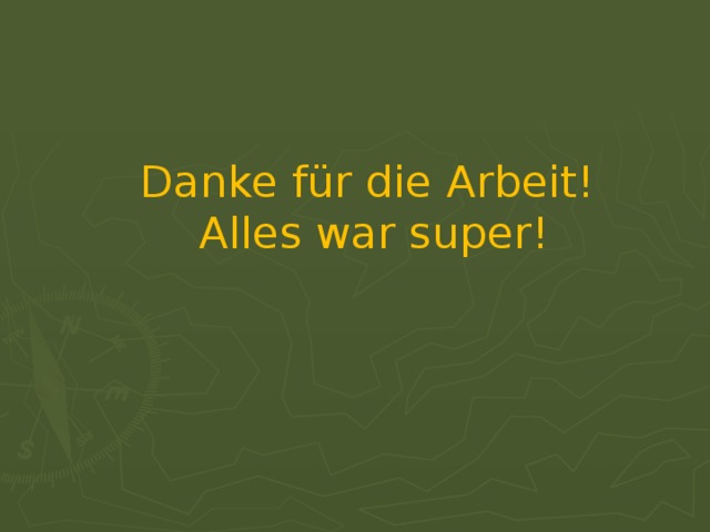 Danke für die Arbeit! Alles war super! 