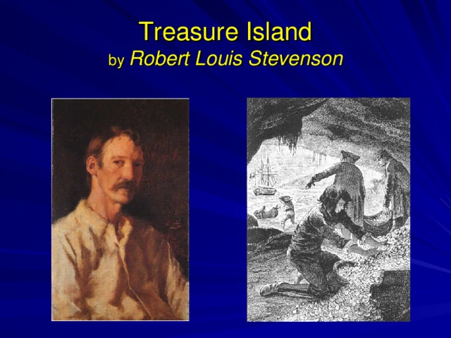 Treasure Island  by Robert Louis Stevenson 