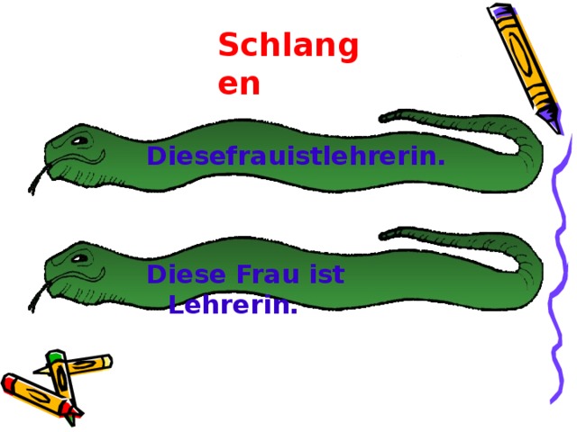 Schlangen Diesefrauistlehrerin. Diese Frau ist Lehrerin. 19 