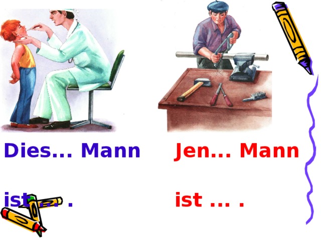 Dies... Mann Jen... Mann  ist ... .  ist ... .   