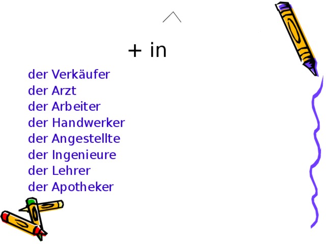  + in der Verkäufer der Arzt der Arbeiter der Handwerker der Angestellte der Ingenieure der Lehrer der Apotheker 