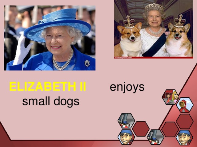 ELIZABETH II enjoys small dogs 