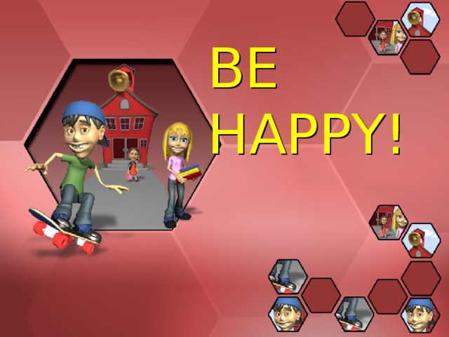 BE HAPPY! 