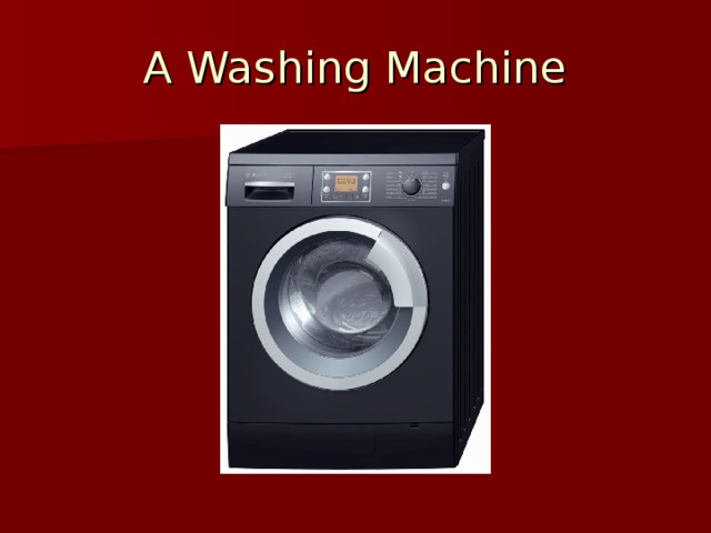 A Washing Machine 