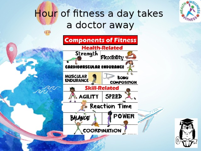Hour of fitness a day takes  a doctor away 