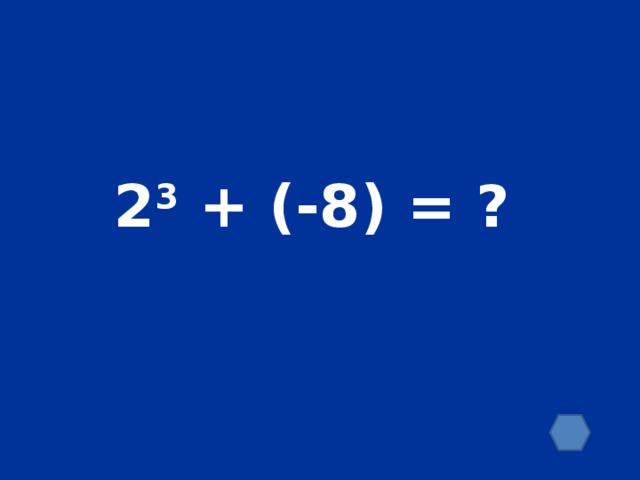 2 3 + (-8) = ?