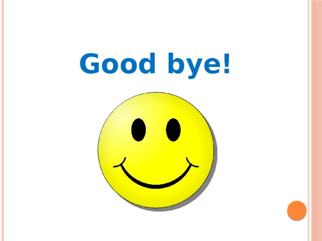 Good bye!