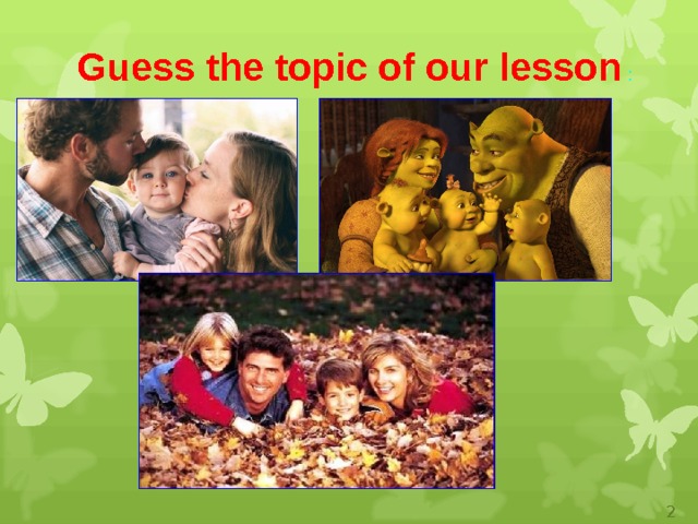 Guess the topic of our lesson  :  