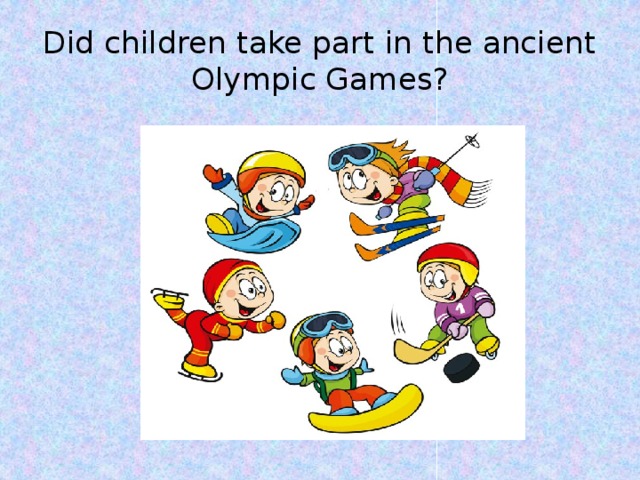 Did children take part in the ancient Olympic Games?