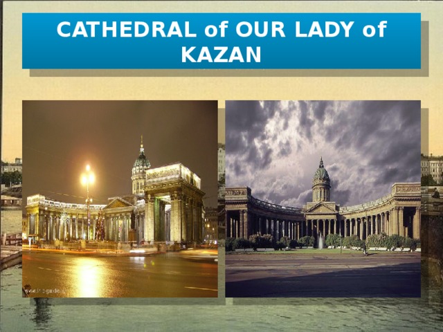 CATHEDRAL of OUR LADY of KAZAN 