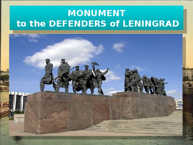 MONUMENT  to the DEFENDERS of LENINGRAD 