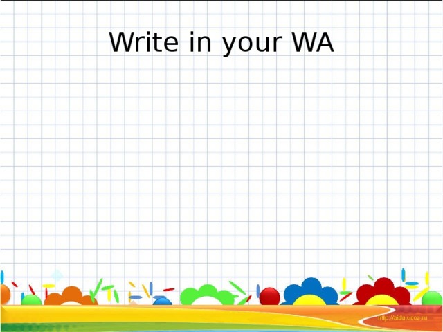 Write in your WA 