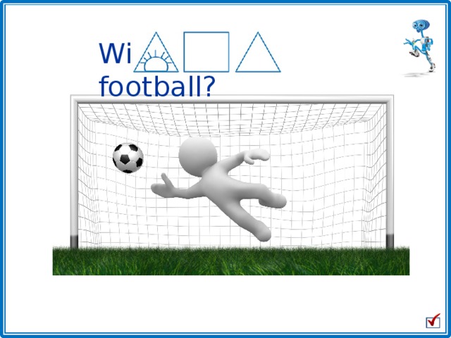 Will he play football ? 